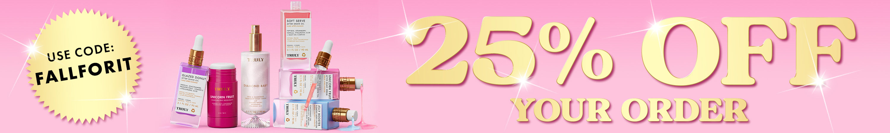 Promotional banner reading 25% off your order with code FALLFORIT, featuring an assortment of Truly beauty products.
